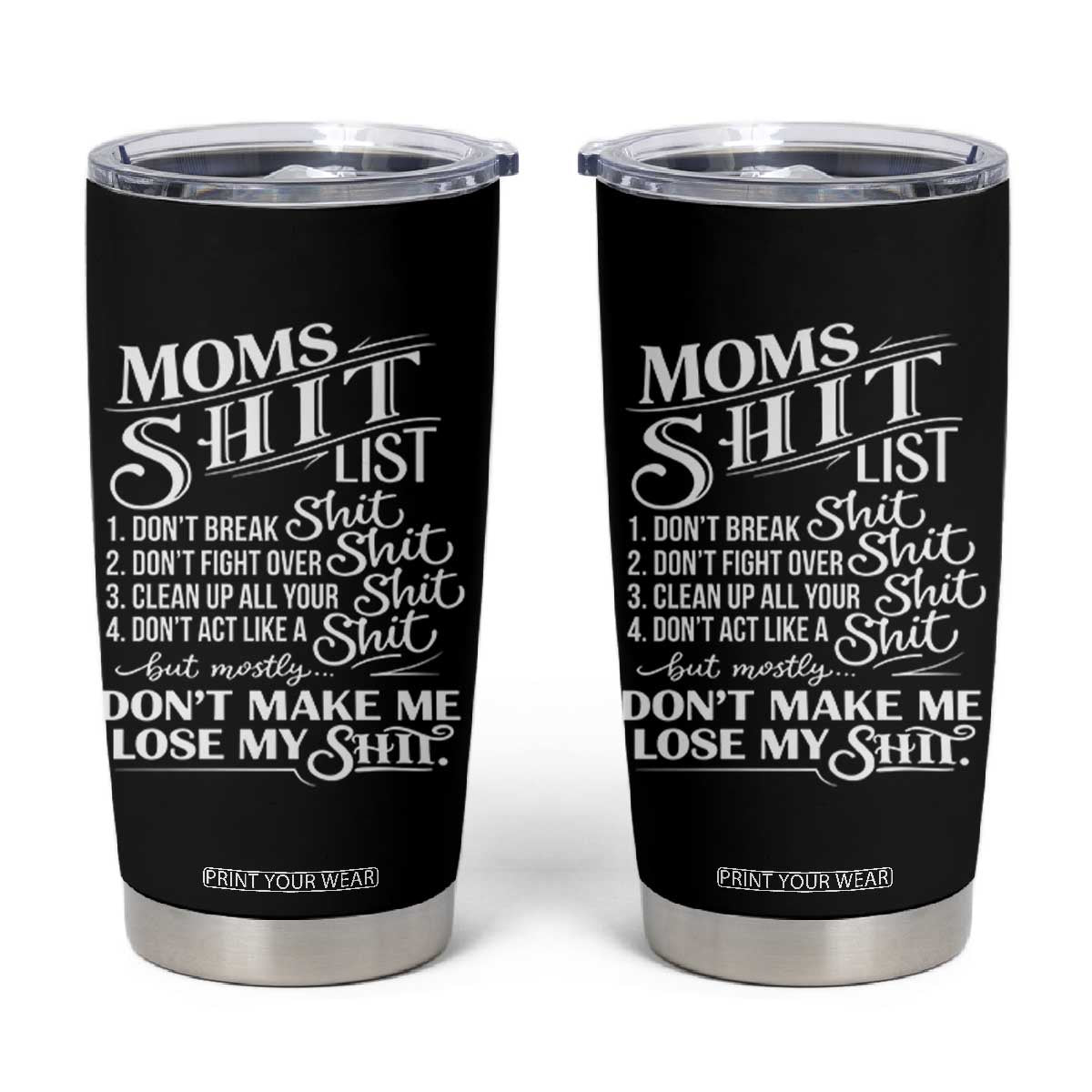 Mom Shit List Tumbler Cup Funny Mom Life Sarcastic Mothers Day TS11 Black Print Your Wear