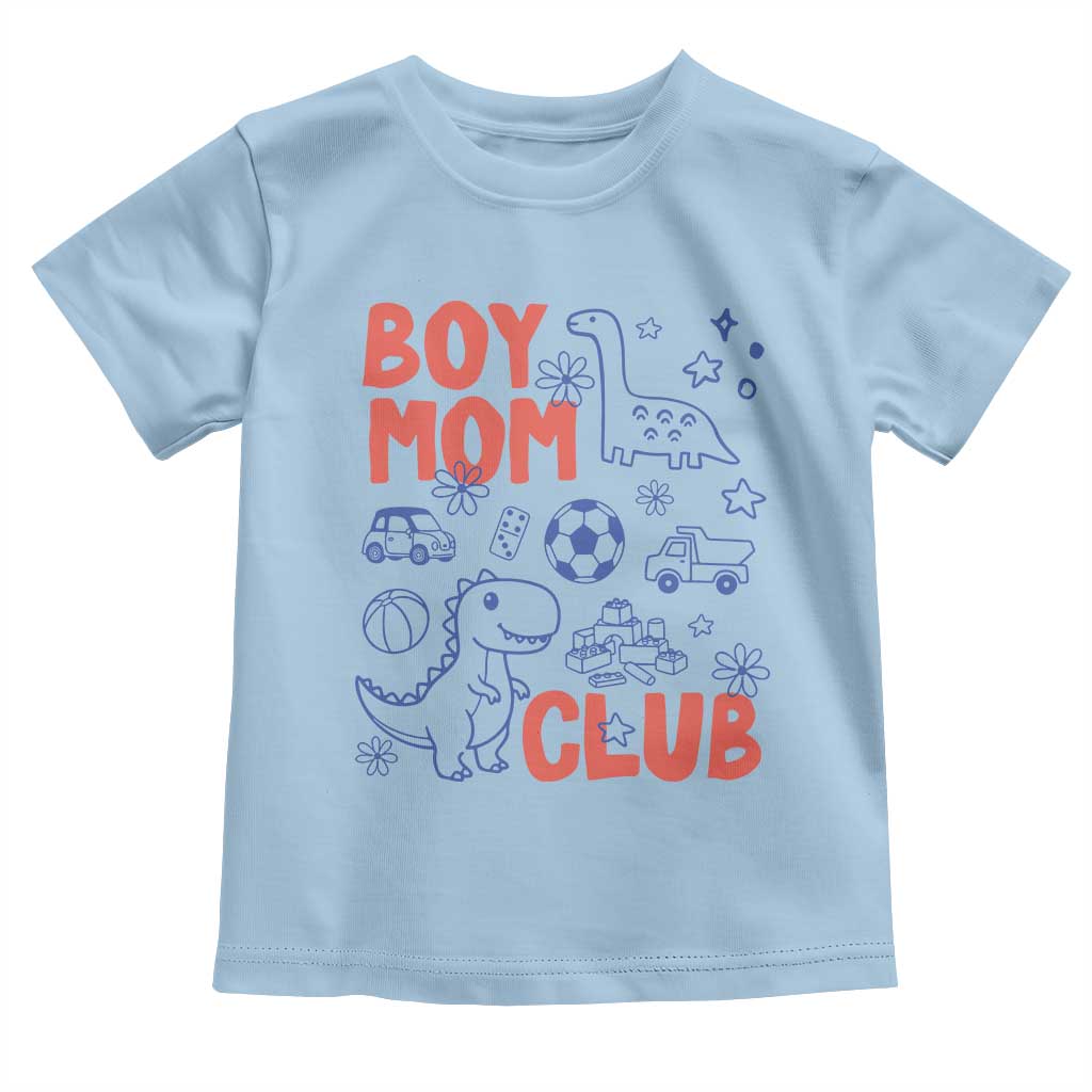 Boy Mom Club Toddler T Shirt Mom Of Boys Dinosaur Kids Toy Doodles TS11 Light Blue Print Your Wear