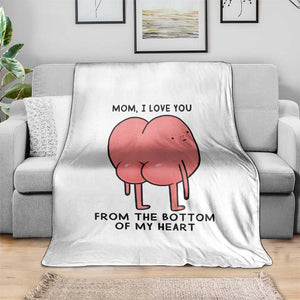 Mom I Love You From The Bottom Of My Heart Throw Blanket Family Humor TS11 Print Your Wear