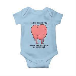 Mom I Love You From The Bottom Of My Heart Baby Onesie Family Humor TS11 Light Blue Print Your Wear