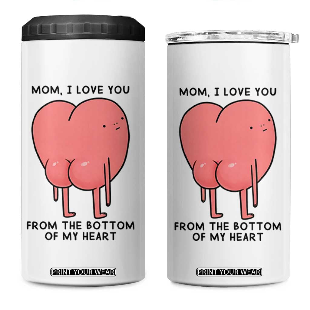 Mom I Love You From The Bottom Of My Heart 4 in 1 Can Cooler Tumbler Family Humor TS11 One Size: 16 oz White Print Your Wear