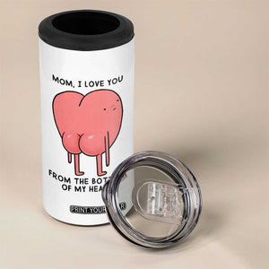 Mom I Love You From The Bottom Of My Heart 4 in 1 Can Cooler Tumbler Family Humor TS11 Print Your Wear