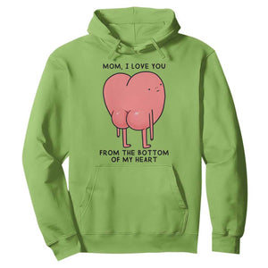 Mom I Love You From The Bottom Of My Heart Hoodie Family Humor TS11 Lime Print Your Wear