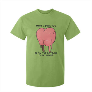 Mom I Love You From The Bottom Of My Heart T Shirt For Kid Family Humor TS11 Lime Print Your Wear