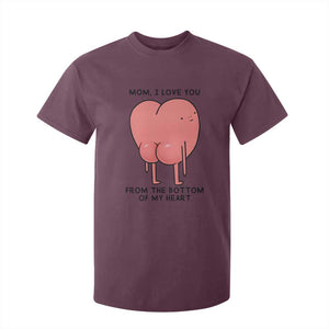 Mom I Love You From The Bottom Of My Heart T Shirt For Kid Family Humor TS11 Maroon Print Your Wear