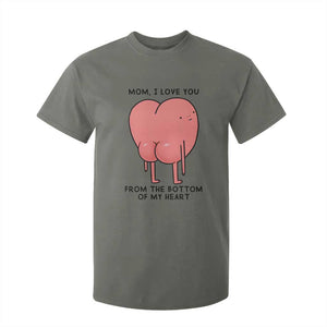 Mom I Love You From The Bottom Of My Heart T Shirt For Kid Family Humor TS11 Military Green Print Your Wear