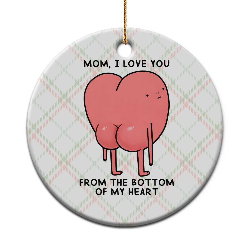 Mom I Love You From The Bottom Of My Heart Ceramic Ornament Family Humor TS11 1pc Christmas Plaid Print Your Wear