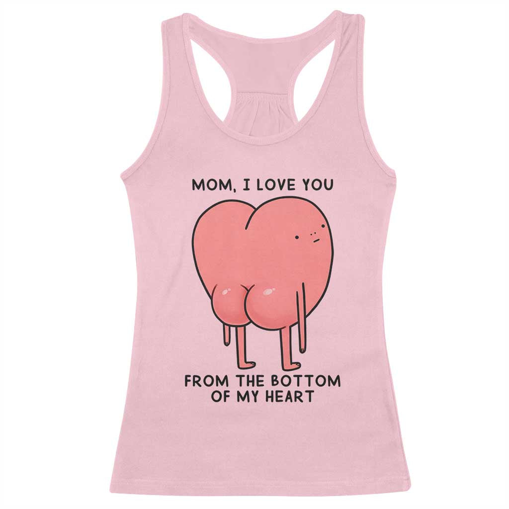 Mom I Love You From The Bottom Of My Heart Racerback Tank Top Family Humor TS11 Light Pink Print Your Wear