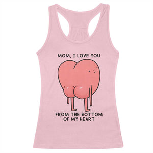 Mom I Love You From The Bottom Of My Heart Racerback Tank Top Family Humor TS11 Light Pink Print Your Wear
