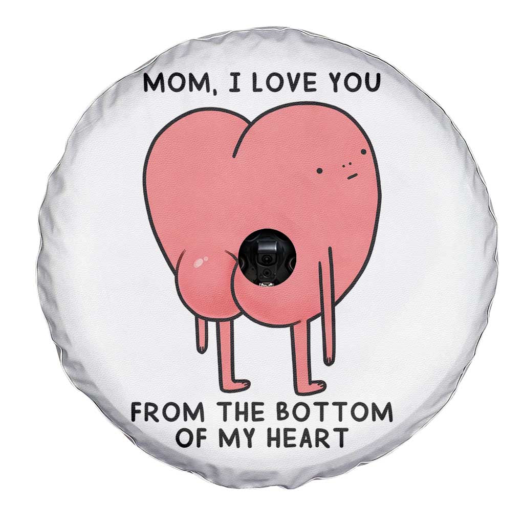 Mom I Love You From The Bottom Of My Heart Spare Tire Cover Family Humor TS11 Print Your Wear
