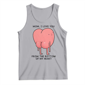 Mom I Love You From The Bottom Of My Heart Tank Top Family Humor TS11 Athletic Heather Print Your Wear