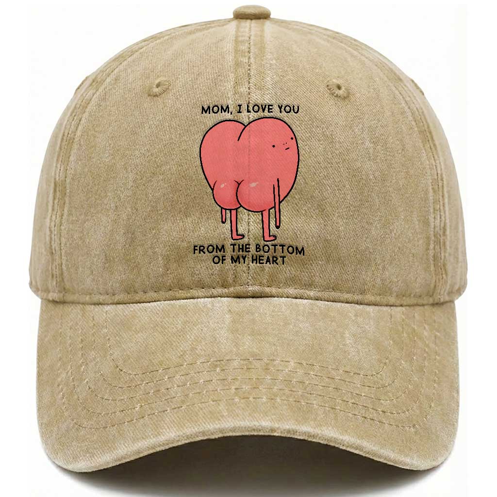 Mom I Love You From The Bottom Of My Heart Washed Cotton Baseball Cap Family Humor TS11 Print Your Wear