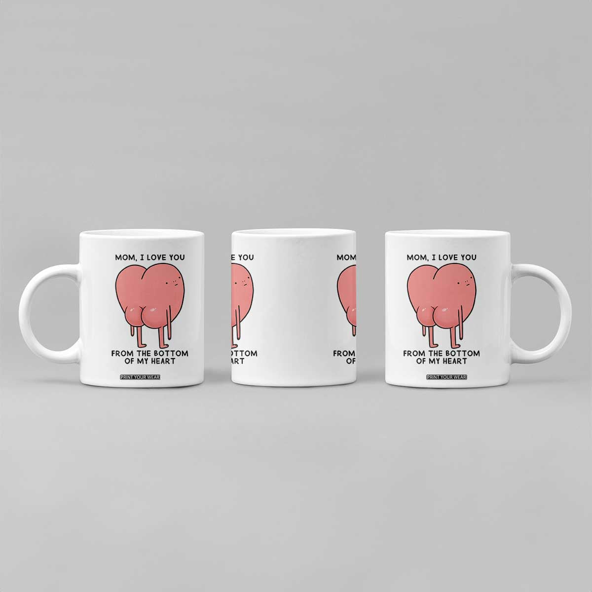 Mom I Love You From The Bottom Of My Heart Coffee Mug Family Humor TS11 Print Your Wear