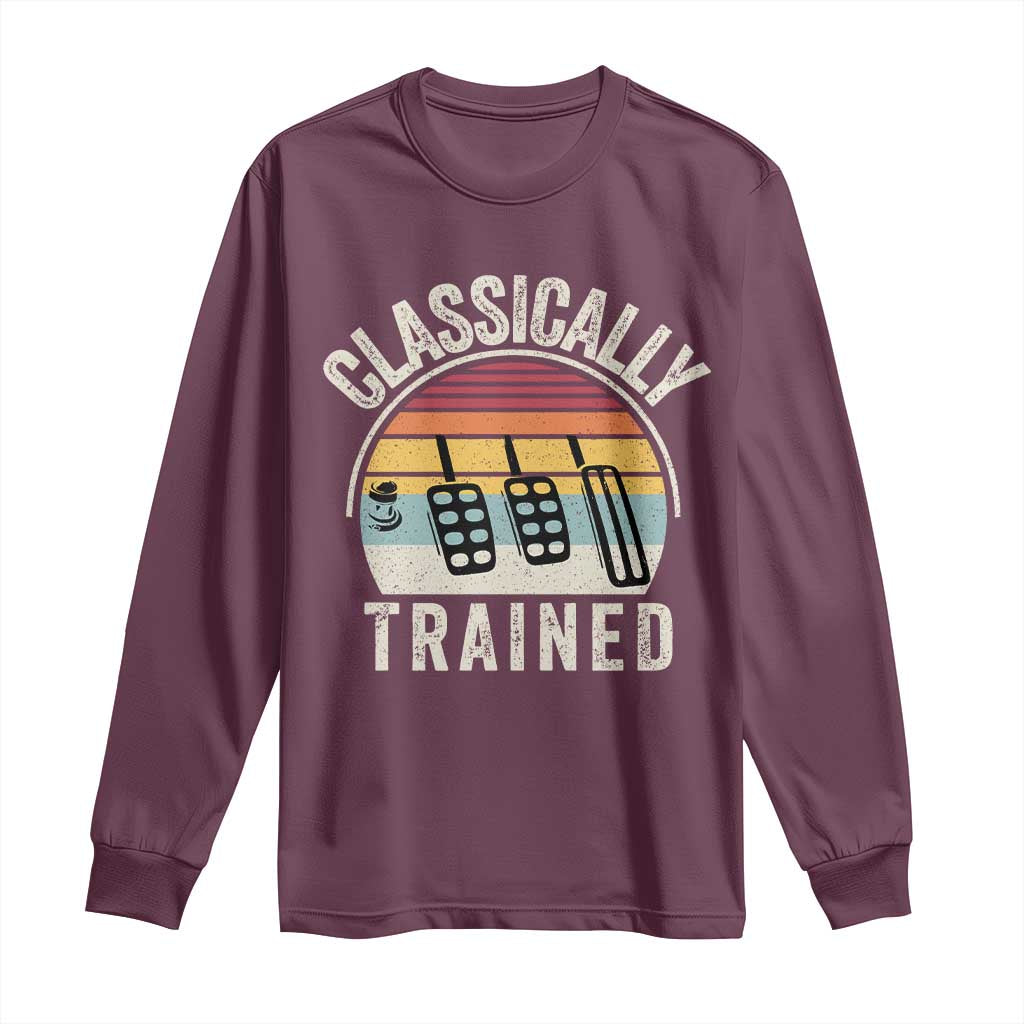Classically Trained Car Long Sleeve Shirt Funny Manual Transmission Driver TS11 Maroon Print Your Wear