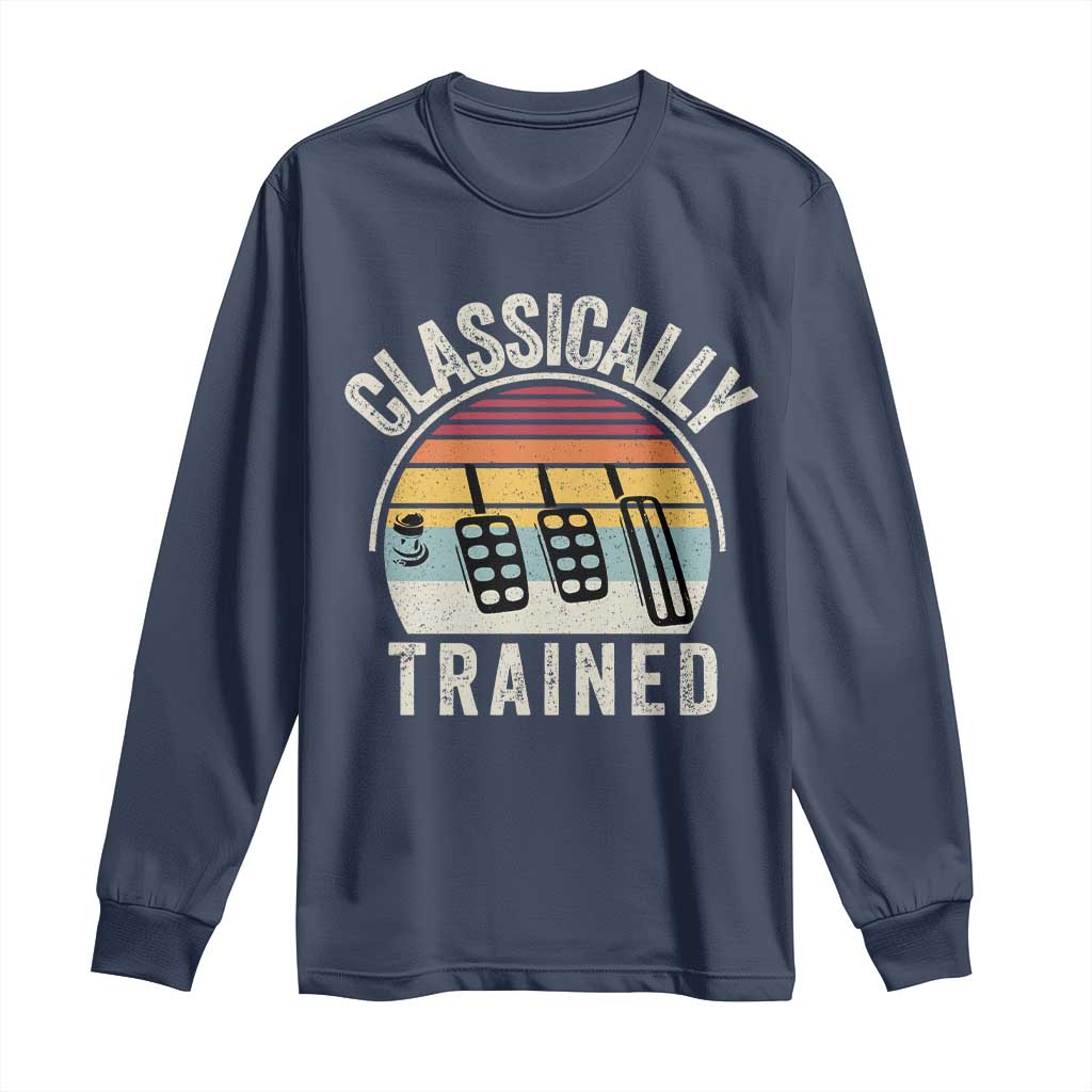 Classically Trained Car Long Sleeve Shirt Funny Manual Transmission Driver TS11 Navy Print Your Wear