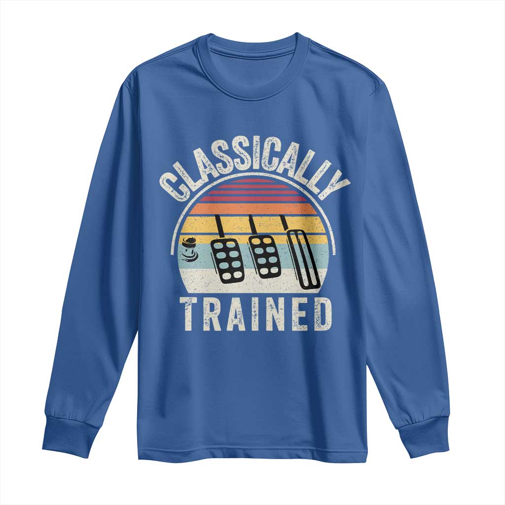 Classically Trained Car Long Sleeve Shirt Funny Manual Transmission Driver TS11 Royal Blue Print Your Wear