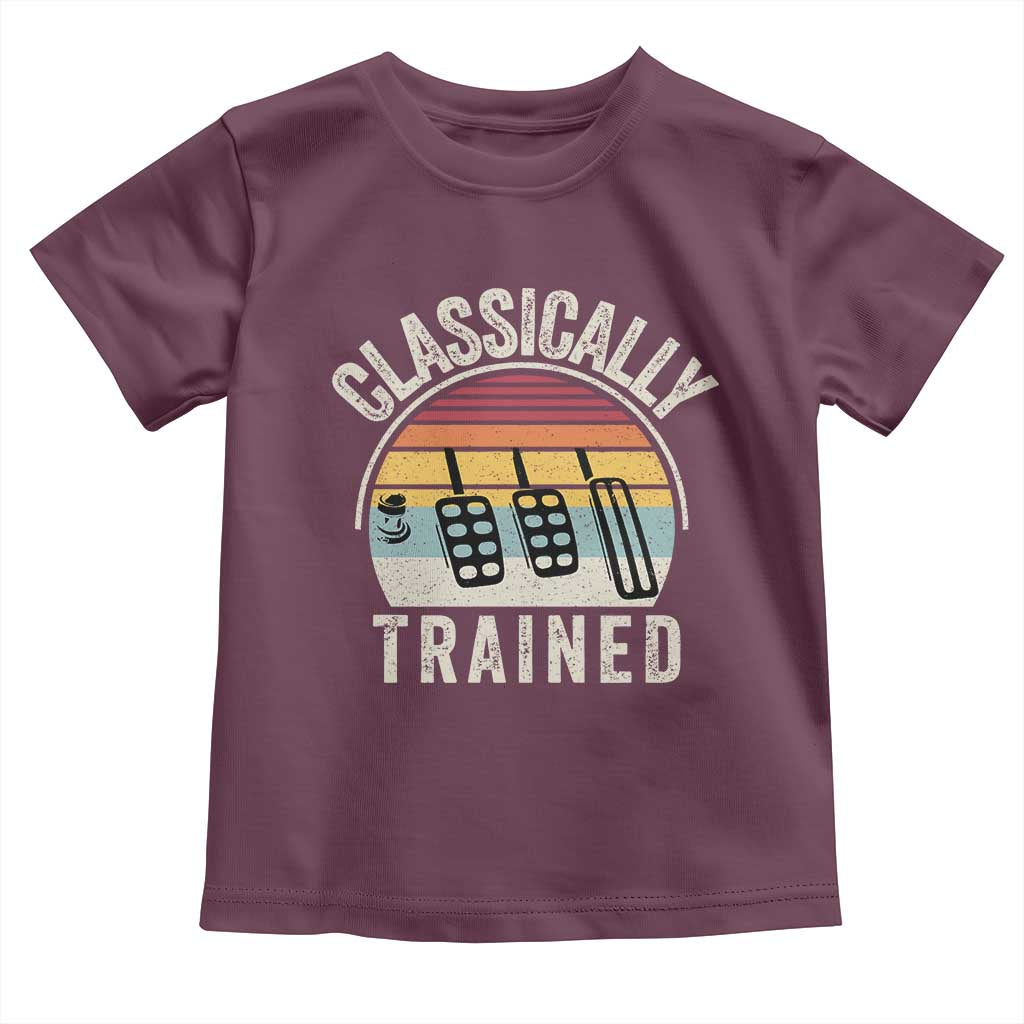 Classically Trained Car Toddler T Shirt Funny Manual Transmission Driver TS11 Maroon Print Your Wear