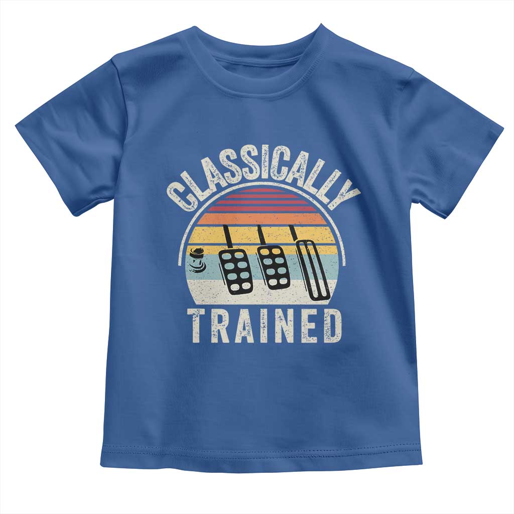 Classically Trained Car Toddler T Shirt Funny Manual Transmission Driver TS11 Royal Blue Print Your Wear