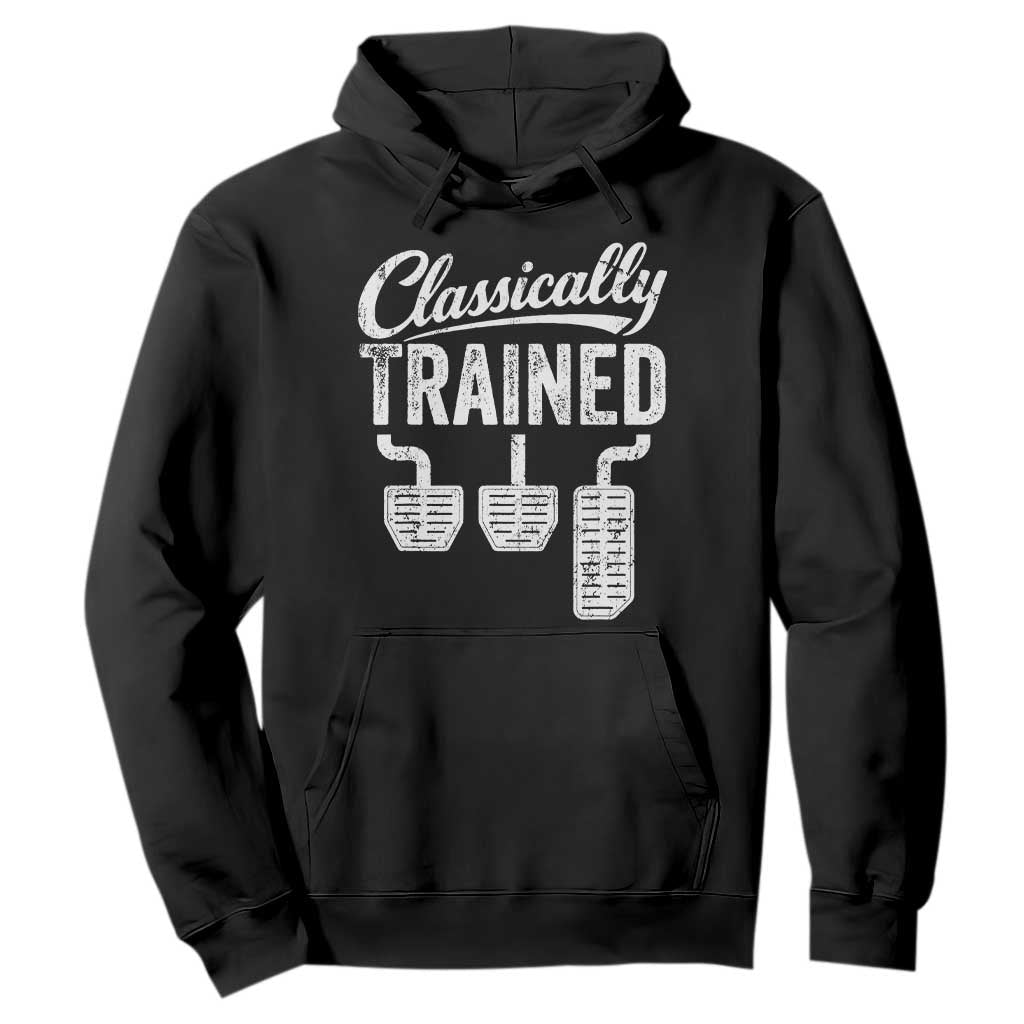 Classically Trained Manual Car Hoodie Pedals Driving Humor TS11 Black Print Your Wear