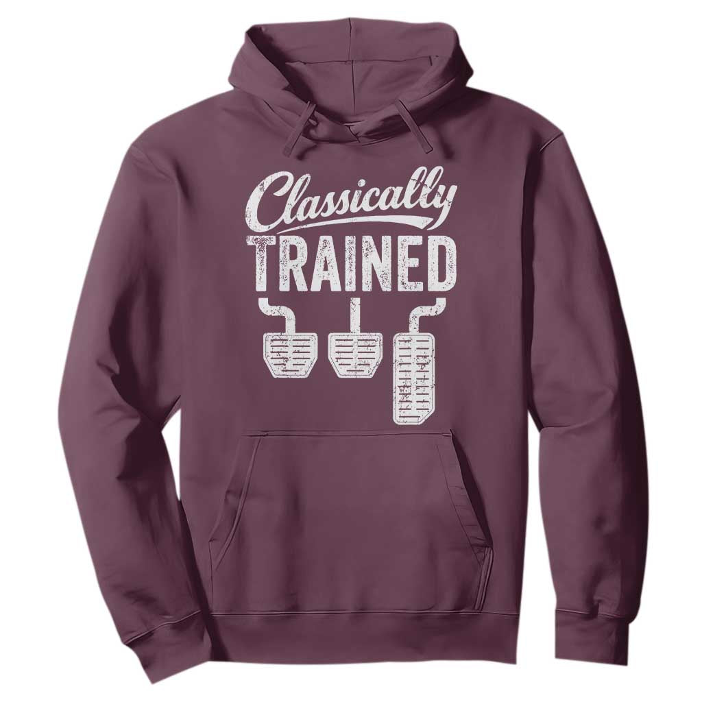 Classically Trained Manual Car Hoodie Pedals Driving Humor TS11 Maroon Print Your Wear