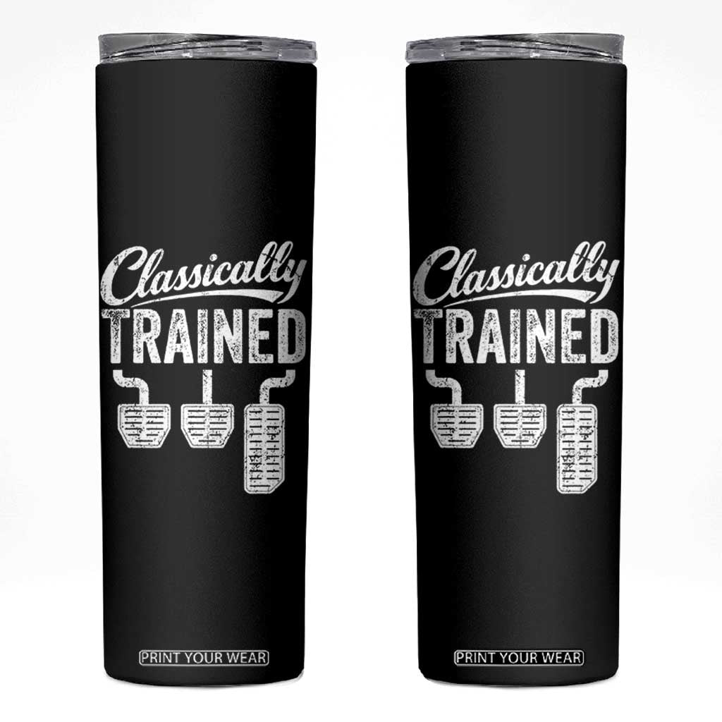 Classically Trained Manual Car Skinny Tumbler Pedals Driving Humor TS11 Black Print Your Wear