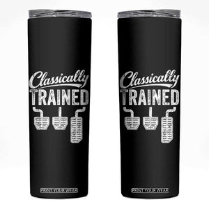 Classically Trained Manual Car Skinny Tumbler Pedals Driving Humor TS11 Black Print Your Wear