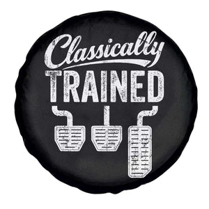 Classically Trained Manual Car Spare Tire Cover Pedals Driving Humor TS11 Print Your Wear