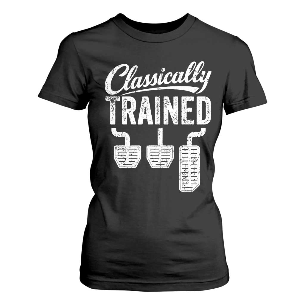 Classically Trained Manual Car T Shirt For Women Pedals Driving Humor TS11 Black Print Your Wear