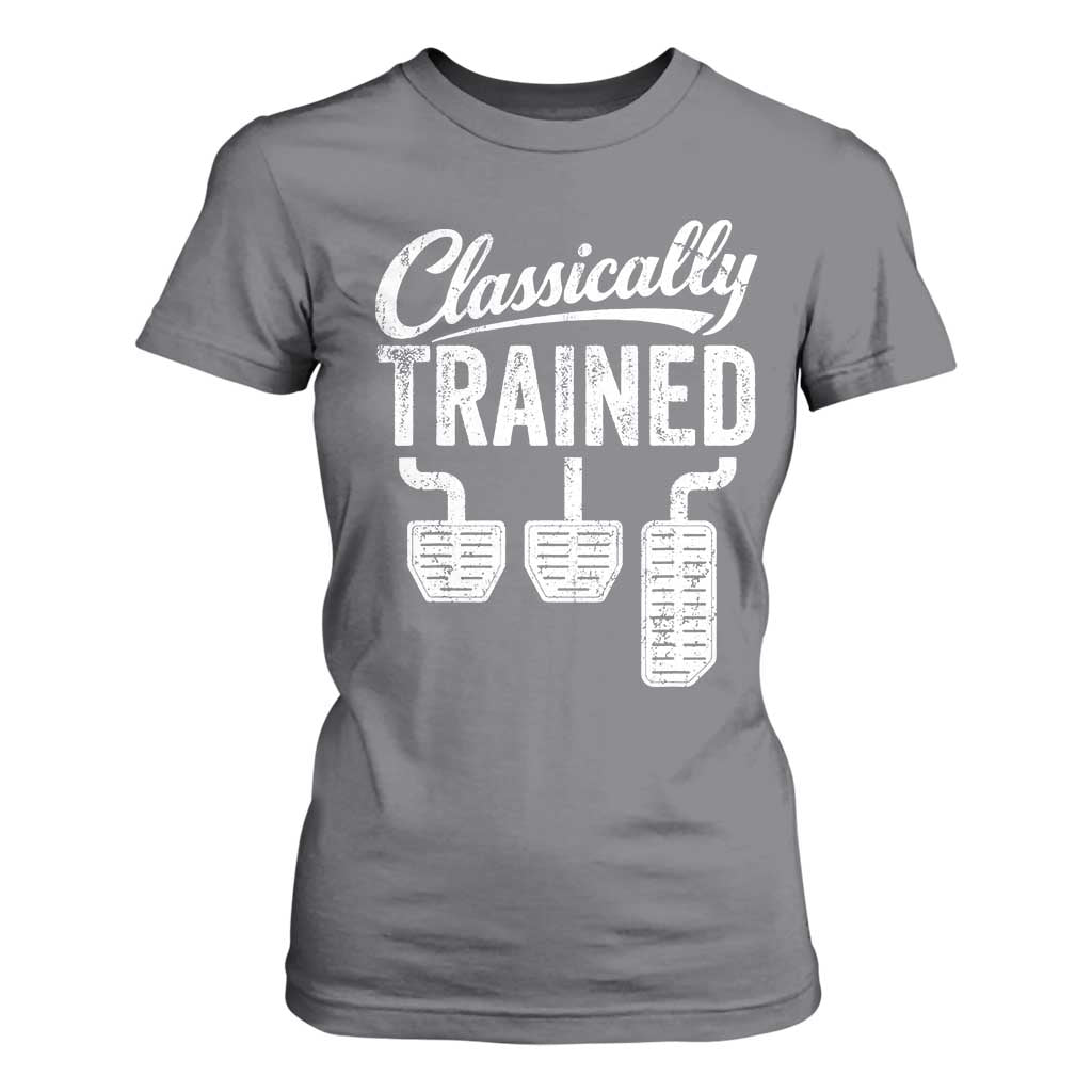 Classically Trained Manual Car T Shirt For Women Pedals Driving Humor TS11 Charcoal Print Your Wear