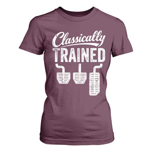 Classically Trained Manual Car T Shirt For Women Pedals Driving Humor TS11 Maroon Print Your Wear