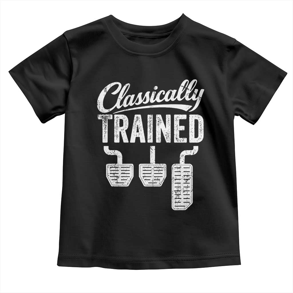 Classically Trained Manual Car Toddler T Shirt Pedals Driving Humor TS11 Black Print Your Wear