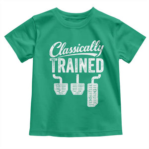 Classically Trained Manual Car Toddler T Shirt Pedals Driving Humor TS11 Irish Green Print Your Wear