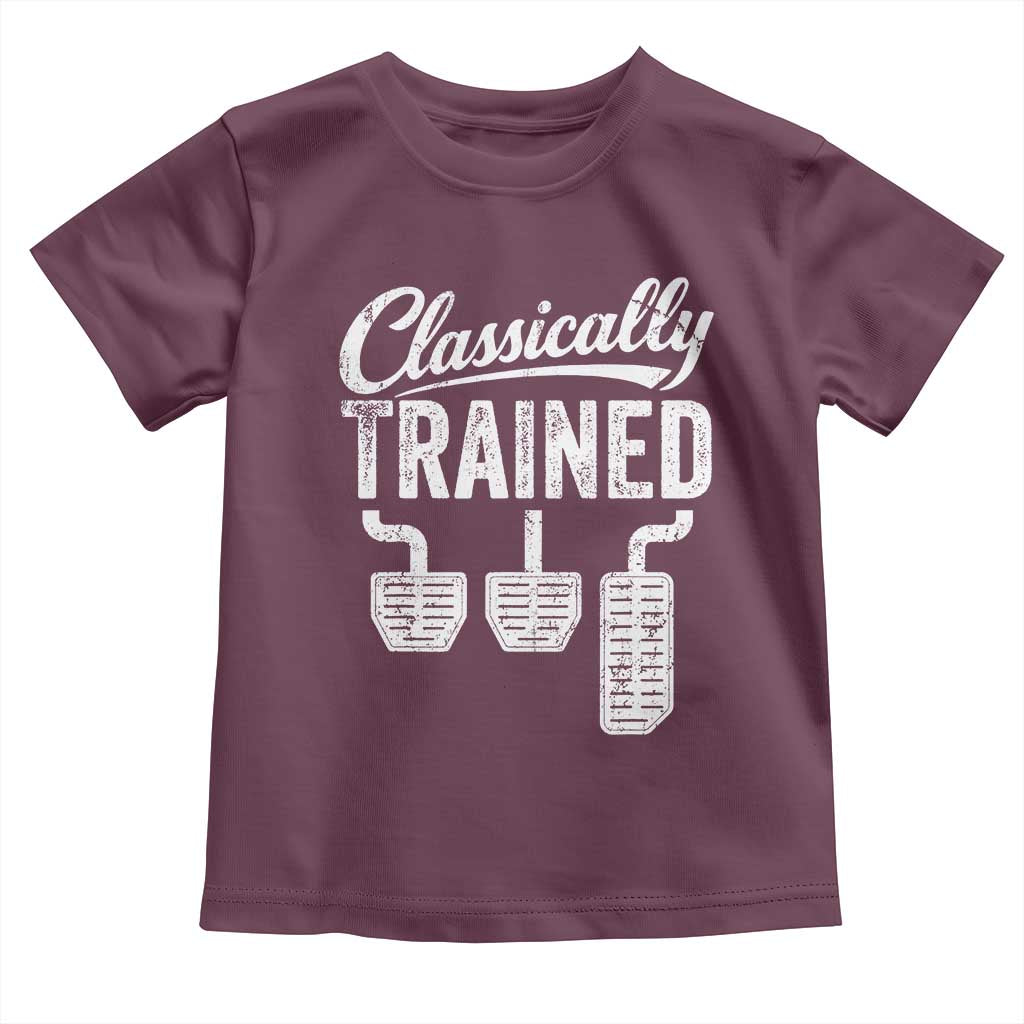 Classically Trained Manual Car Toddler T Shirt Pedals Driving Humor TS11 Maroon Print Your Wear