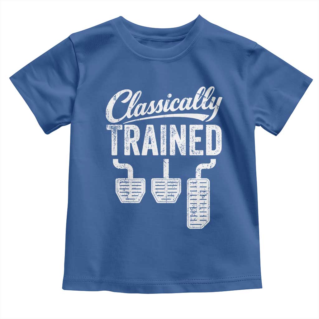 Classically Trained Manual Car Toddler T Shirt Pedals Driving Humor TS11 Royal Blue Print Your Wear