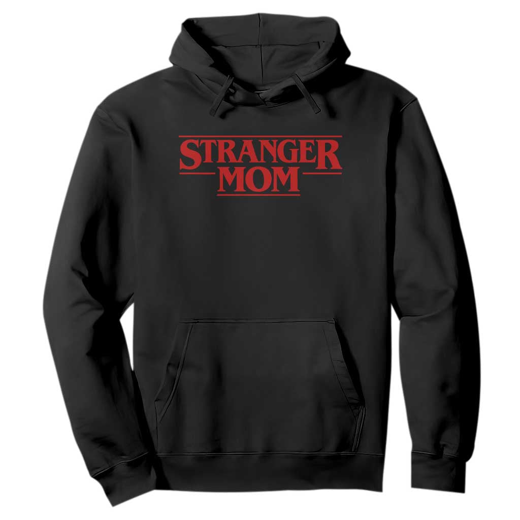 Stranger Mom Hoodie Funny Mothers Day Movie Gift TS11 Black Print Your Wear