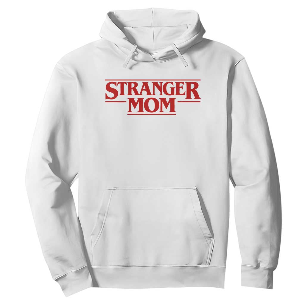 Stranger Mom Hoodie Funny Mothers Day Movie Gift TS11 White Print Your Wear