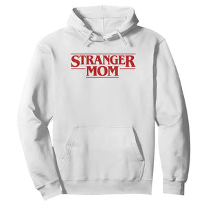 Stranger Mom Hoodie Funny Mothers Day Movie Gift TS11 White Print Your Wear