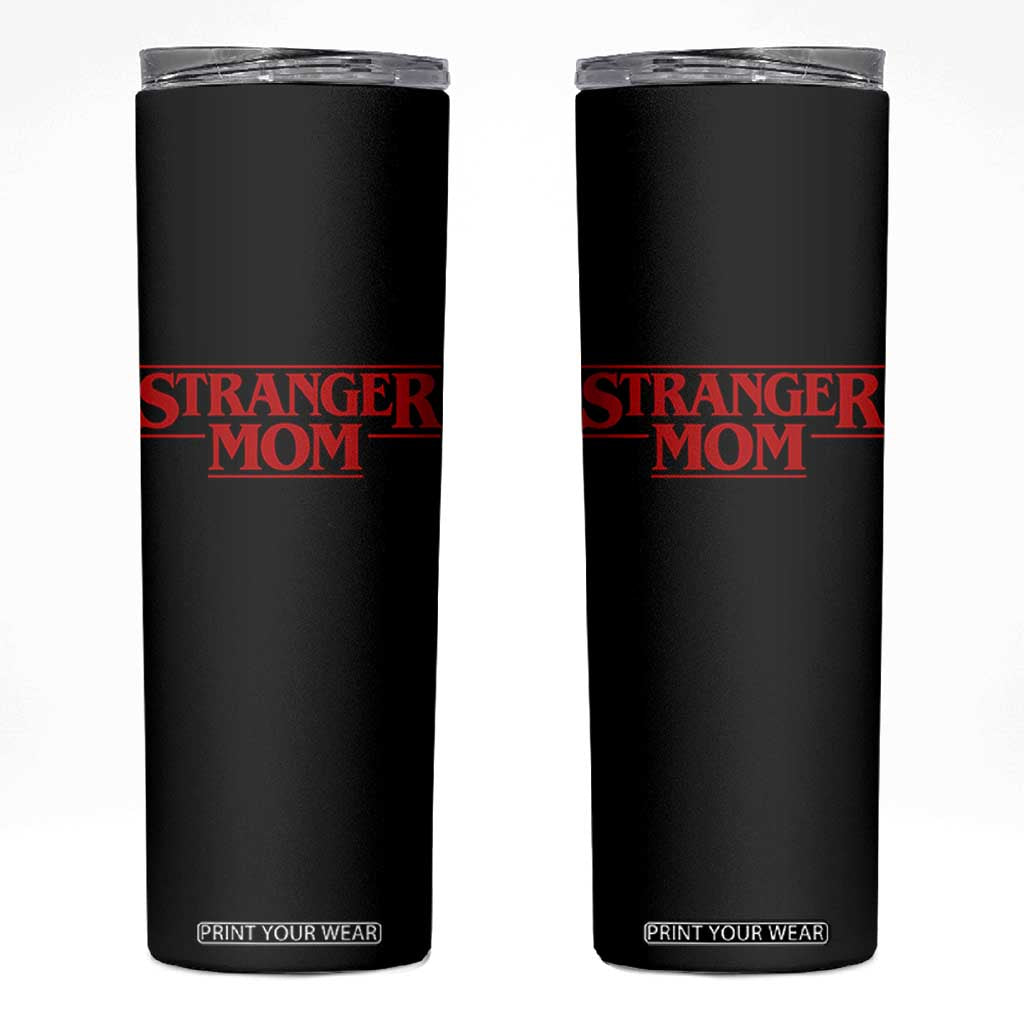Stranger Mom Skinny Tumbler Funny Mothers Day Movie Gift TS11 Black Print Your Wear