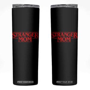 Stranger Mom Skinny Tumbler Funny Mothers Day Movie Gift TS11 Black Print Your Wear