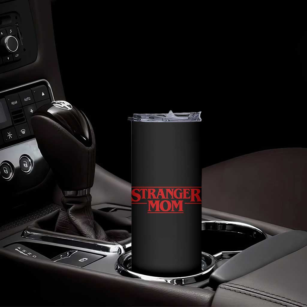 Stranger Mom Skinny Tumbler Funny Mothers Day Movie Gift TS11 Print Your Wear