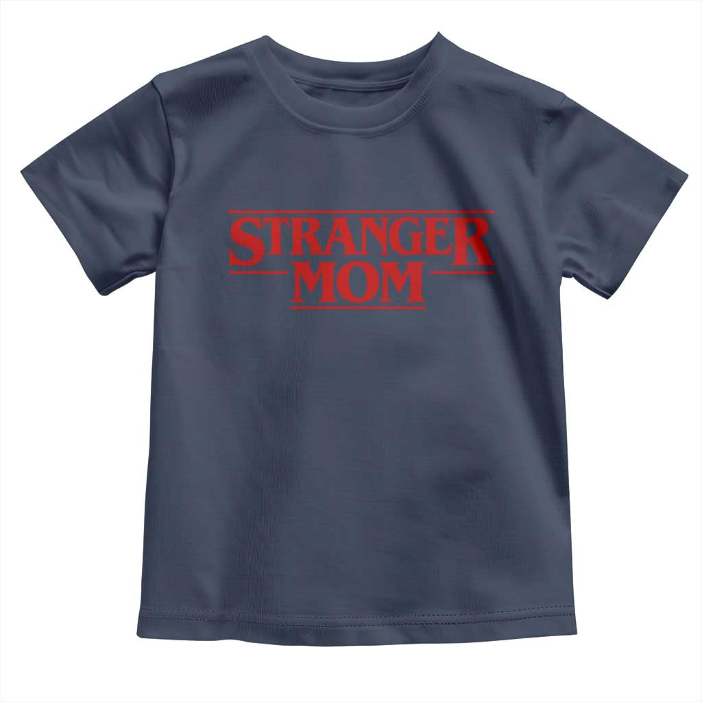 Stranger Mom Toddler T Shirt Funny Mothers Day Movie Gift TS11 Navy Print Your Wear