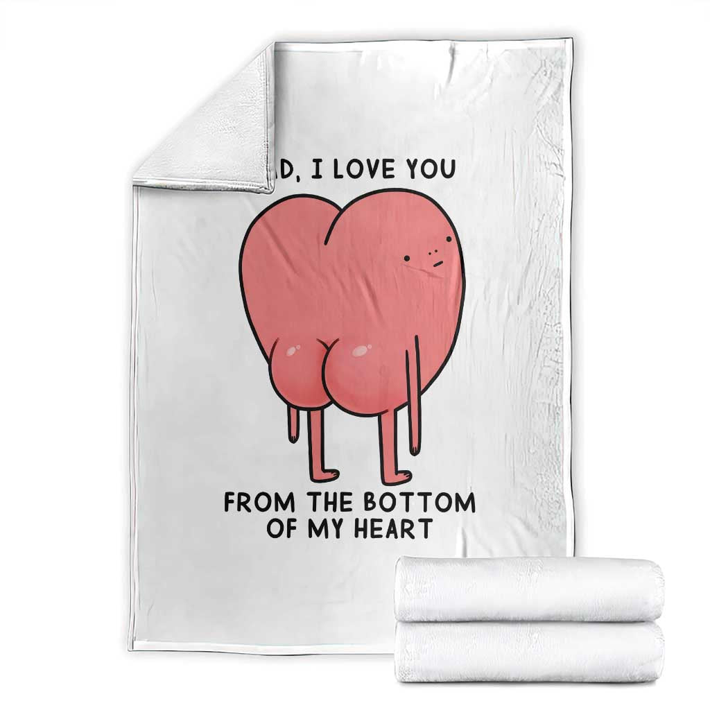 Dad I Love You From The Bottom Of My Heart Throw Blanket Fathers Day Gifts TS11 White Print Your Wear