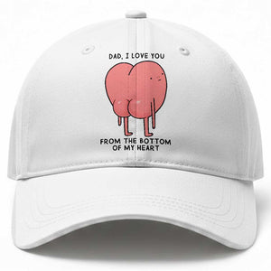 Dad I Love You From The Bottom Of My Heart Baseball Cap Fathers Day Gifts