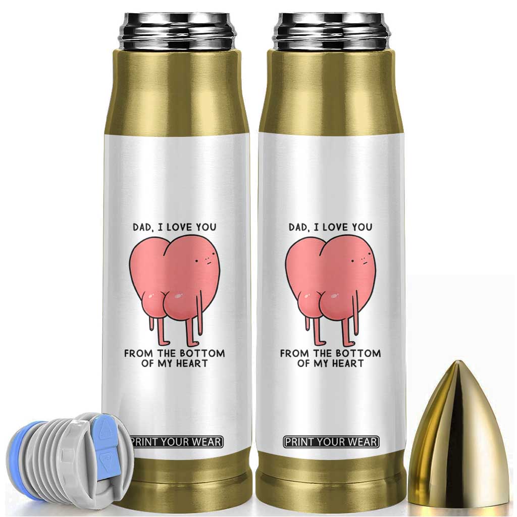 Dad I Love You From The Bottom Of My Heart Bullet Tumbler Fathers Day Gifts