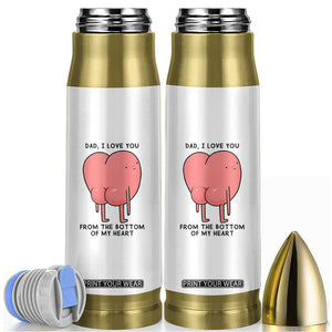 Dad I Love You From The Bottom Of My Heart Bullet Tumbler Fathers Day Gifts