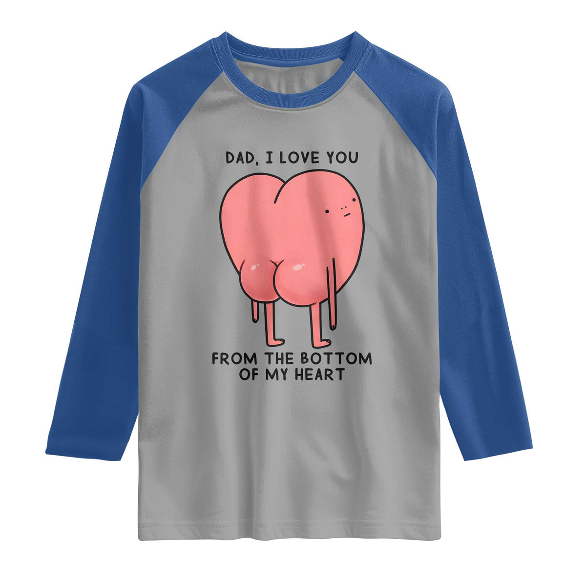 Dad I Love You From The Bottom Of My Heart Raglan Shirt Fathers Day Gifts