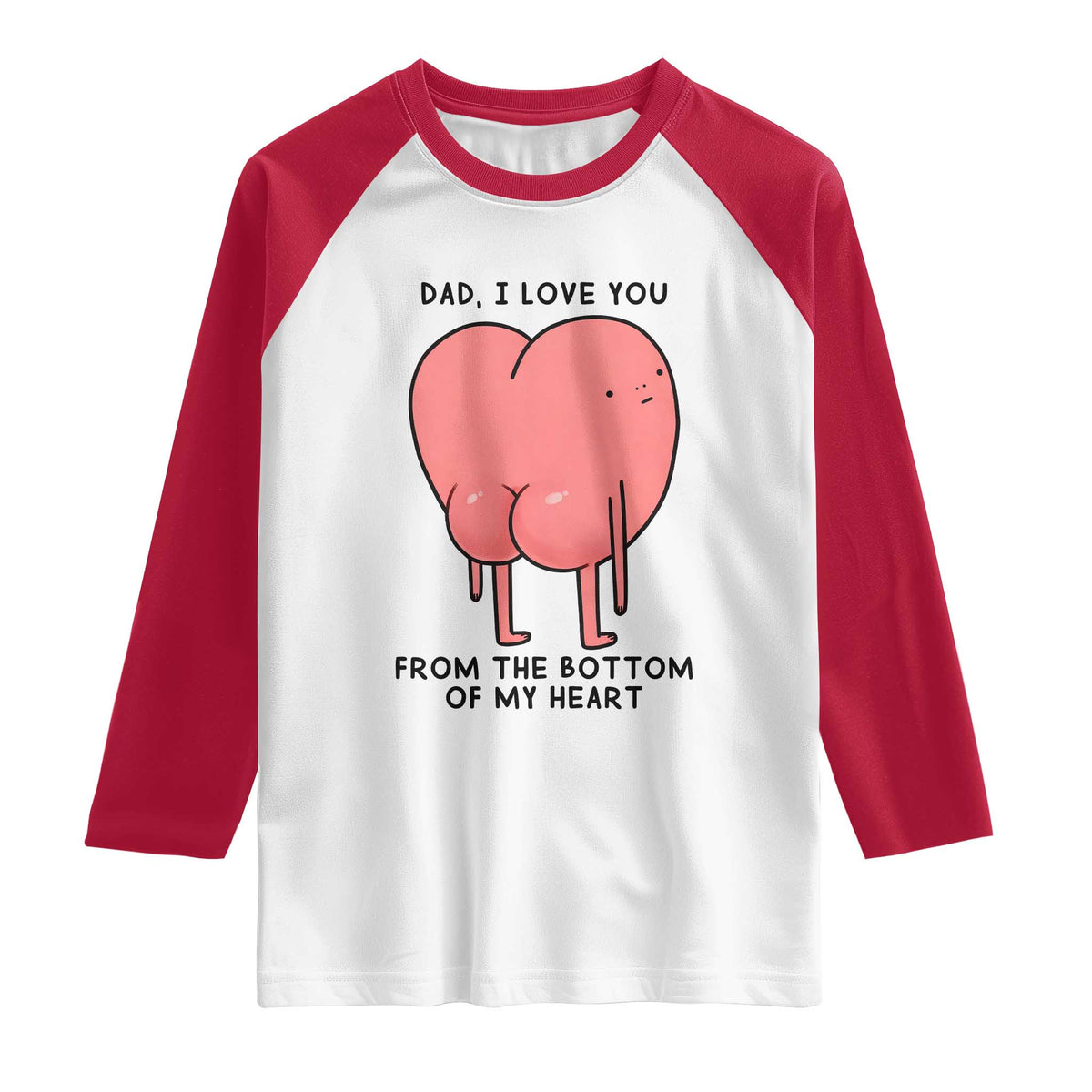 Dad I Love You From The Bottom Of My Heart Raglan Shirt Fathers Day Gifts