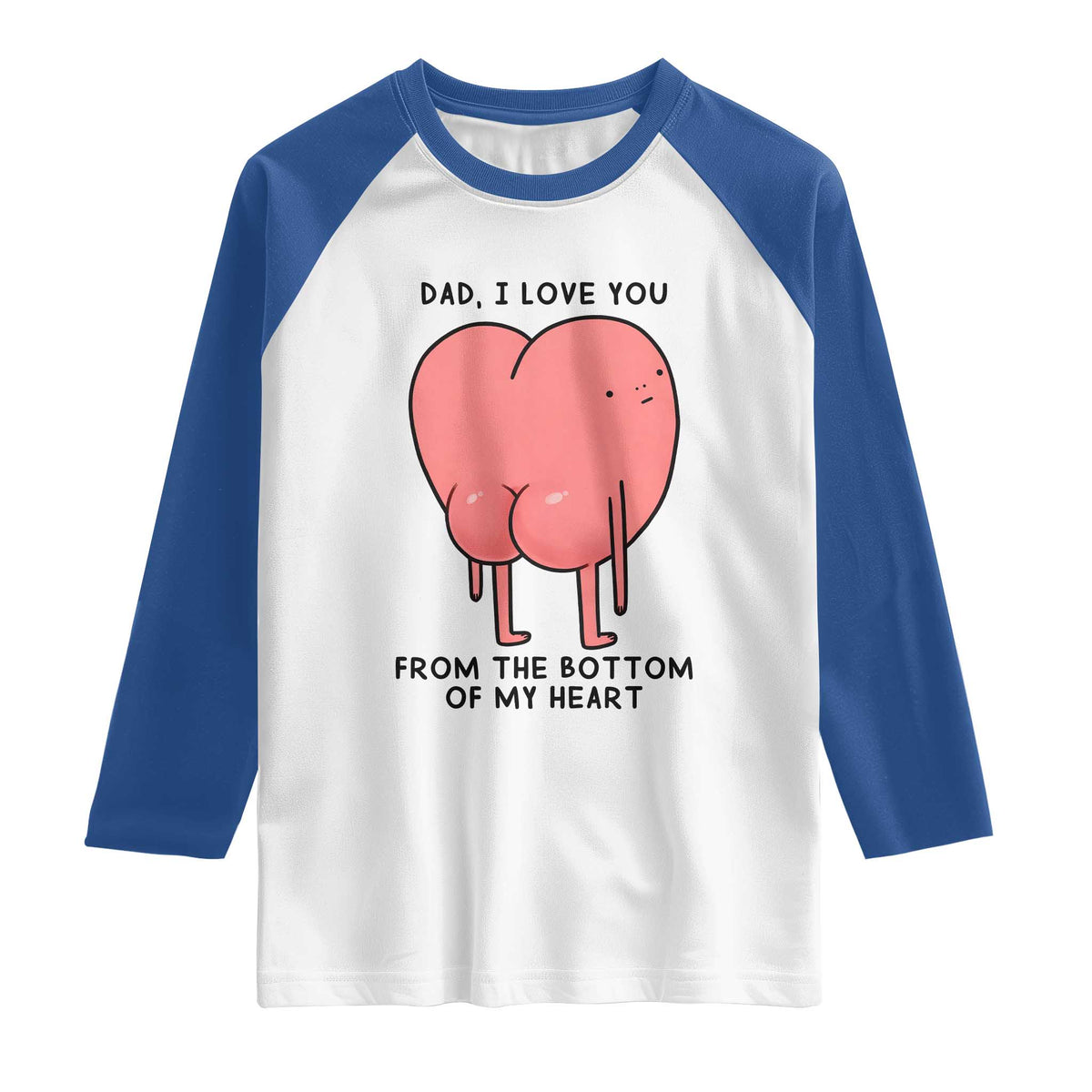 Dad I Love You From The Bottom Of My Heart Raglan Shirt Fathers Day Gifts