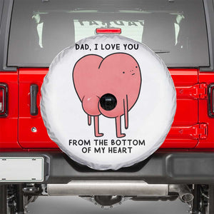 Dad I Love You From The Bottom Of My Heart Spare Tire Cover Fathers Day Gifts