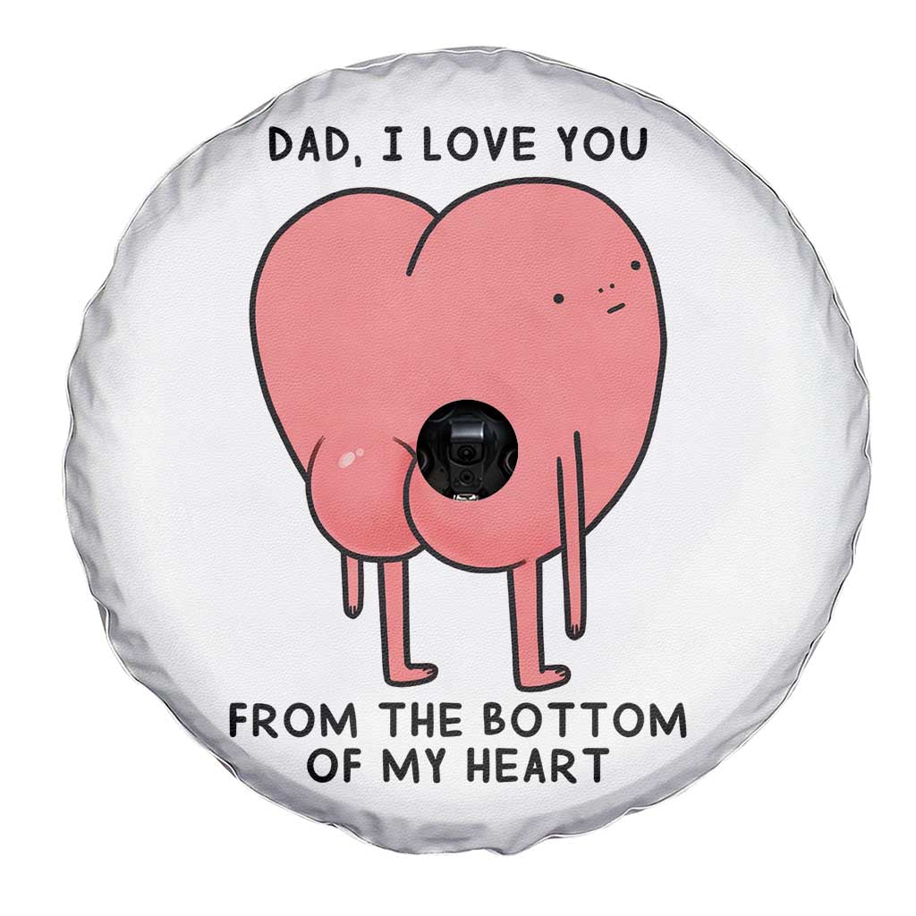 Dad I Love You From The Bottom Of My Heart Spare Tire Cover Fathers Day Gifts